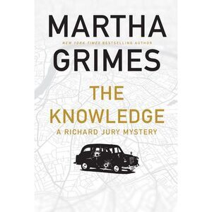 The Knowledge: A Richard Jury Mystery -- Martha Grimes